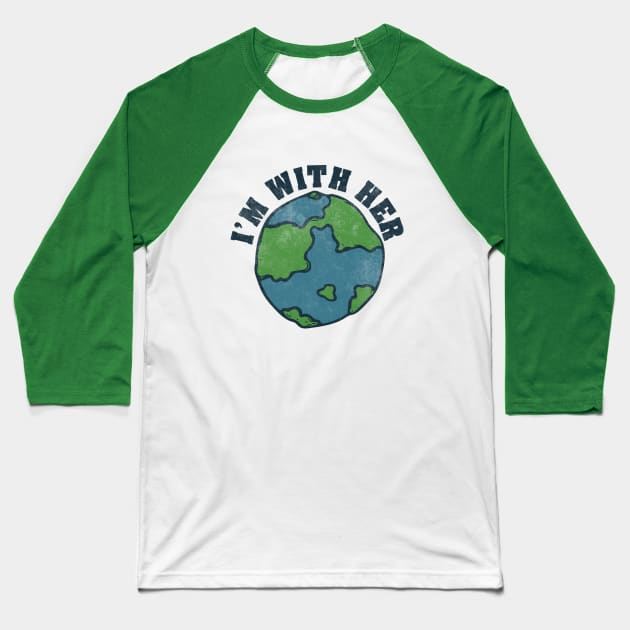 I'm with her vintage earth day Baseball T-Shirt by bubbsnugg